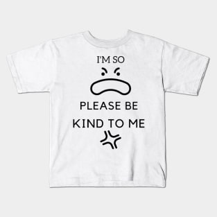 I'm so dumb please be kind to me T-Shirt Kids T-Shirt